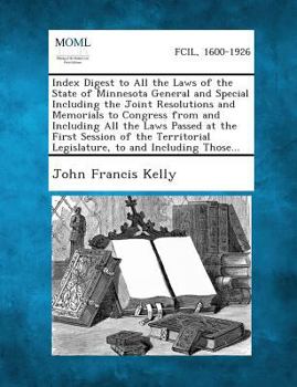 Paperback Index Digest to All the Laws of the State of Minnesota General and Special Including the Joint Resolutions and Memorials to Congress from and Includin Book