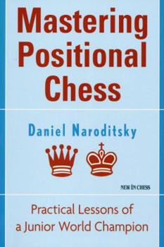 Paperback Mastering Positional Chess: Practical Lessons from a Junior World Champion Book