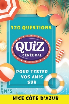 Paperback Quiz cérébral n°5 - Nice et la côte d'azur: Tester vos amis: 320 questions défis pour s'amuser [French] Book