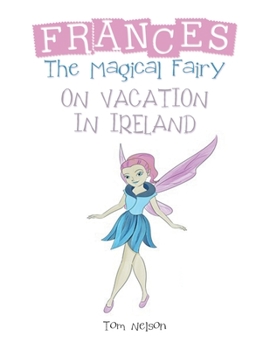 Paperback Frances the Magical Fairy: On Vacation in Ireland Book