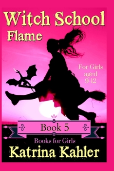 Flame - Book #5 of the Witch School