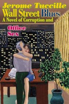 Paperback Wall Street Blues: A Novel of Corruption and Office Sex Book