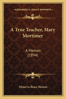 Paperback A True Teacher, Mary Mortimer: A Memoir (1894) Book