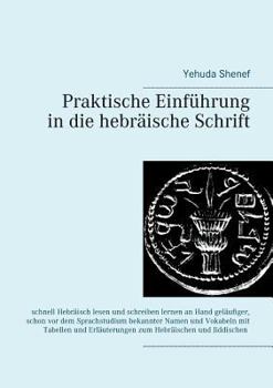 Paperback Praktische Einführung in die hebräische Schrift: Schnell Hebräisch lesen und schreiben lernen anhand geläufiger, schon vor dem Sprachstudium bekannter [German] Book