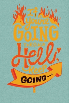 Paperback If you are going through hell keep going: Inspirational Quote Notebook - 6 x 9 - 110 College-ruled ... - Journal, Notebook, Diary, Composition Book