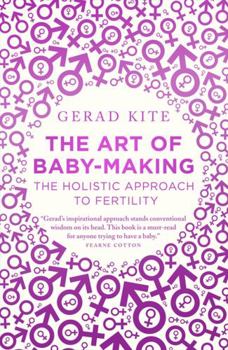 Paperback The Art of Baby Making: The Holistic Approach to Fertility Book