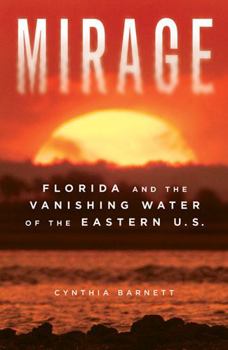 Paperback Mirage: Florida and the Vanishing Water of the Eastern U.S. Book