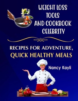 Paperback Weight Loss Tools And Cookbook Celebrity: Recipes For Adventure, Quick Healthy Meals Book