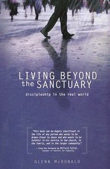 Paperback Living Beyond the Sanctuary: Discipleship in the Real World Book