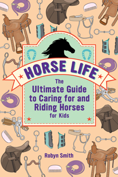 Paperback Horse Life: The Ultimate Guide to Caring for and Riding Horses for Kids Book