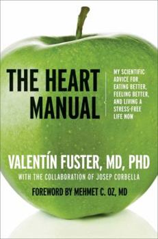 Paperback The Heart Manual: My Scientific Advice for Eating Better, Feeling Better, and Living a Stress-Free Life Now Book