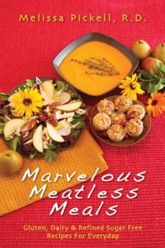 Paperback Melissa's Marvelous Meatless Meals...everyday recipes that are free of gluten, dairy, and refined sugar Book