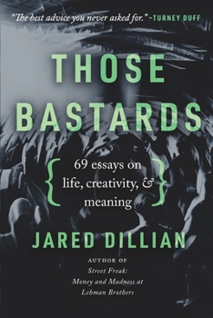 Paperback Those Bastards: 69 essays on life, creativity, & meaning Book