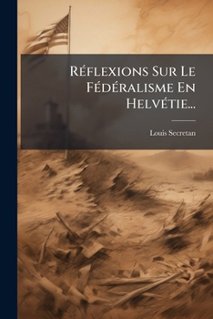 Paperback Réflexions Sur Le Fédéralisme En Helvétie... [French] Book
