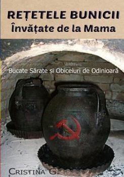 Paperback Retetele Bunicii Invatate de la Mama: Mancaruri Sarate si Obiceiuri de Odinioara [Romanian] Book