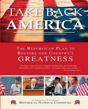 Paperback Take Back America! The Republican Plan to Restore Our Country's Greatness Book