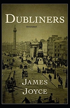 Paperback Dubliners: Full of Classic Edition (Annotated) Book