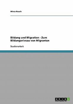 Paperback Bildung und Migration - Zum Bildungsniveau von Migranten [German] Book