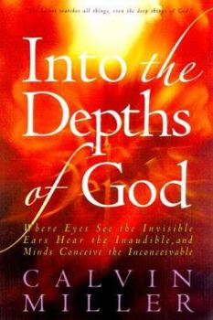 Hardcover Into the Depths of God: Where Eyes See the Invisible, Ears Hear the Inaudible, and Minds Conceive the Inconceivable Book