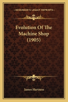 Paperback Evolution Of The Machine Shop (1905) Book