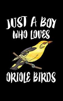 Paperback Just A Boy Who Loves Oriole Birds: Animal Nature Collection Book