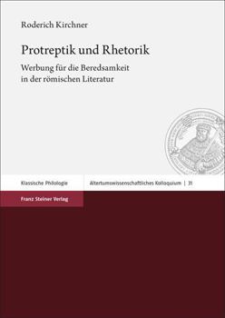 Paperback Protreptik Und Rhetorik: Werbung Fur Die Beredsamkeit in Der Romischen Literatur [German] Book