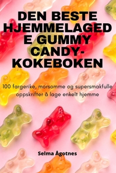 Paperback Den Beste Hjemmelagede Gummy Candy-Kokeboken [Norwegian] Book