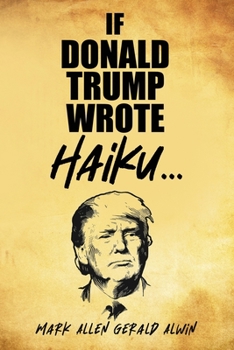 Paperback If Donald Trump Wrote Haiku Book