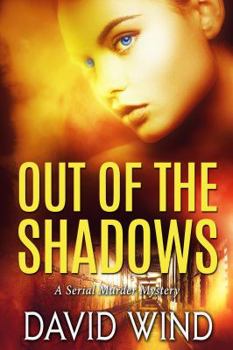 Out Of The Shadows: A Serial Murder Mystery