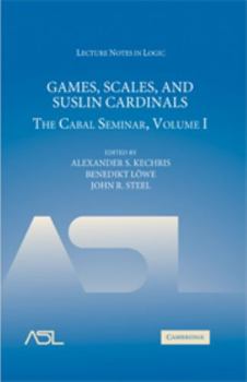 Games, Scales and Suslin Cardinals: The Cabal Seminar Volume I - Book #31 of the Lecture Notes in Logic