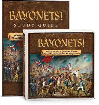 Audio CD Bayonets!: Heroes, Villains, & Character Lessons from the American War for Independence [With Study Guide] Book