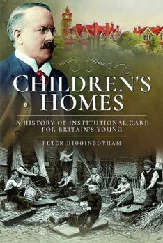 Paperback Children's Homes: A History of Institutional Care for Britain's Young Book