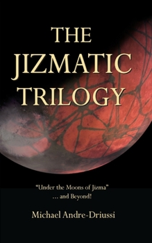 Paperback The Jizmatic Trilogy: "Under the Moons of Jizma"...and Beyond! Book