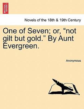 Paperback One of Seven; Or, Not Gilt But Gold. by Aunt Evergreen. Book