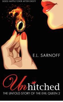 Unhitched: The Untold Story of the Evil Queen 2 - Book #2 of the Dewitched