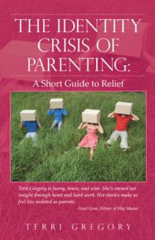 Paperback The Identity Crisis of Parenting: A Short Guide to Relief Book