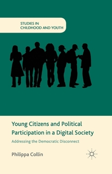 Paperback Young Citizens and Political Participation in a Digital Society: Addressing the Democratic Disconnect Book