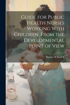 Paperback Guide for Public Health Nurses Working With Children, From the Developmental Point of View Book