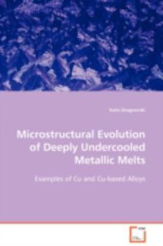 Paperback Microstructural Evolution of Deeply Undercooled Metallic Melts Book