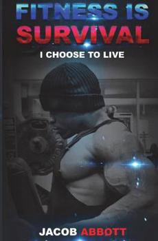 Paperback Fitness is Survival: I choose to Live Book