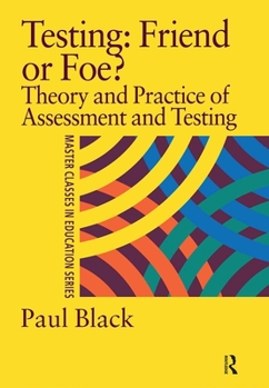 Paperback Testing: Friend or Foe?: Theory and Practice of Assessment and Testing Book