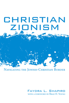 Paperback Christian Zionism: Navigating the Jewish-Christian Border Book