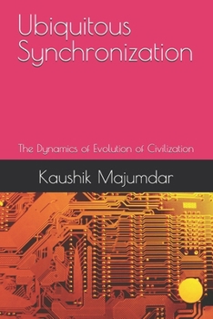 Paperback Ubiquitous Synchronization: The Dynamics of Evolution of Civilization Book