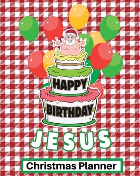 Paperback Happy Birthday Jesus: Funny Christmas Planner and Organizer for the Holiday Season Book