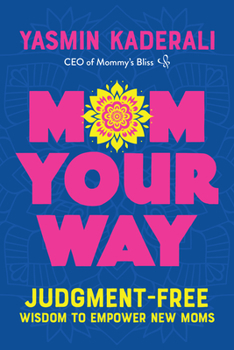 Paperback Mom Your Way: Judgment-Free Wisdom to Empower New Moms Book