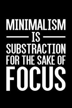 Paperback Minimalism Is Subtraction For The Sake Of Focus: Lined A5 Notebook for Minimalist Book