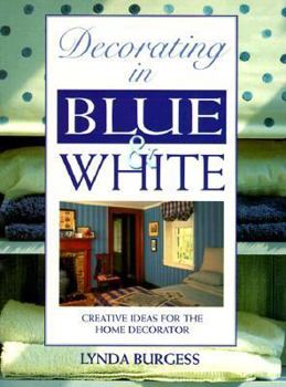 Paperback Decorating in Blue and White: Creative Ideas for the Home Decorator Book