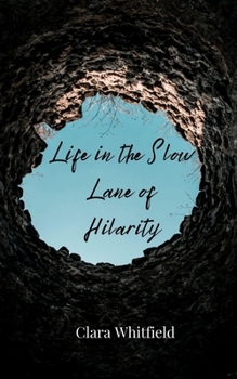 Life in the Slow Lane of Hilarity