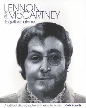 Paperback Lennon and McCartney, Together Alone: A Critical Discography of Their Solo Work Book