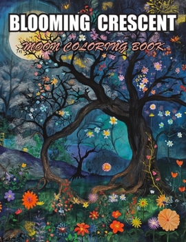 Blooming Crescent Moon Coloring Book: 100+ Designs for Stress Relief, Relaxation, and Creativity